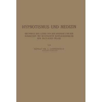 Hypnotismus und Medizin, Taschenbuch von NA Loewenfeld, Springer Berlin, 978-3-642-90056-3