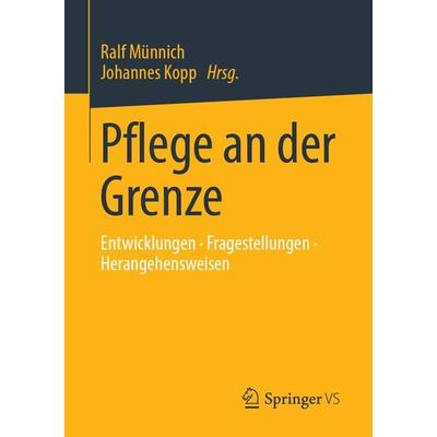 Pflege an der Grenze, Taschenbuch von , Springer Fachmedien Wiesbaden GmbH, 978-3-658-19574-8