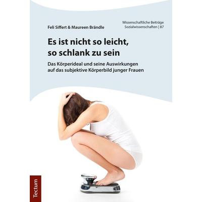 Es ist nicht so leicht, so schlank zu sein, Taschenbuch von Feli Siffert,Maureen Brändle, Tectum Wissenschaftsverlag, 978-3-8288-4047-8