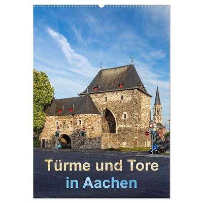 Türme und Tore in Aachen (Wandkalender 2026 DIN A2 hoch), CALVENDO Monatskalender