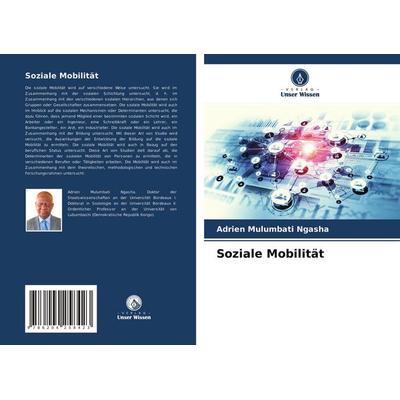 Soziale Mobilität, Taschenbuch von Adrien Mulumbati Ngasha, Verlag Unser Wissen, 978-620-4-25842-3