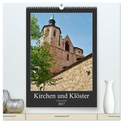 Kirchen und Klöster in Deutschland (hochwertiger Premium Wandkalender 2027 DIN A2 hoch), Kunstdruck in Hochglanz