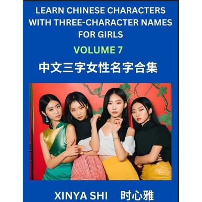 Learn Chinese Characters with Learn Three-character Names for Girls (Part 7), Taschenbuch von Xinya Shi, Chinese Names