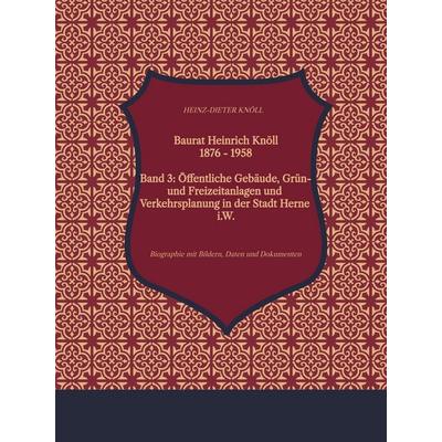 Baurat Heinrich Knöll 1976 - 1958 III, Gebundene Ausgabe von Heinz-Dieter Knöll, Tredition, 978-3-384-66030-5