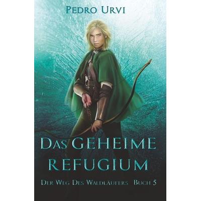 Das geheime Refugium, Taschenbuch von Pedro Urvi, Tolino Media, 978-3-7579-0704-4