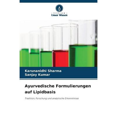 Ayurvedische Formulierungen auf Lipidbasis, Taschenbuch von Karunanidhi Sharma,Sanjay Kumar, Verlag Unser Wissen, 978-620-9-16784-3