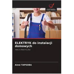 ELEKTRYK do instalacji domowych, Ratgeber von Aimé Tapsoba
