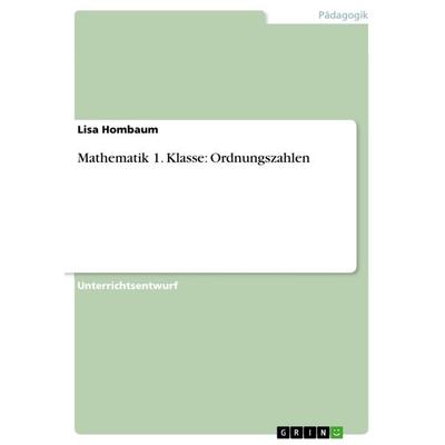 Mathematik 1. Klasse: Ordnungszahlen, Taschenbuch von Lisa Hombaum, GRIN, 978-3-640-95771-2