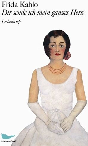 Frida Kahlo - Dir sende ich mein ganzes Herz: Liebesbriefe - Preis vom 09.10.2026 07:28:09 h