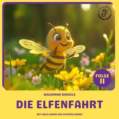 Die Elfenfahrt (Biene Maja, Folge 11) - Waldemar Bonsels, Audio, 9783711925718
