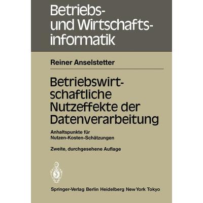 Betriebswirtschaftliche Nutzeffekte der Datenverarbeitung, Taschenbuch von Reiner Anselstetter, Springer Berlin, 978-3-540-16097-7