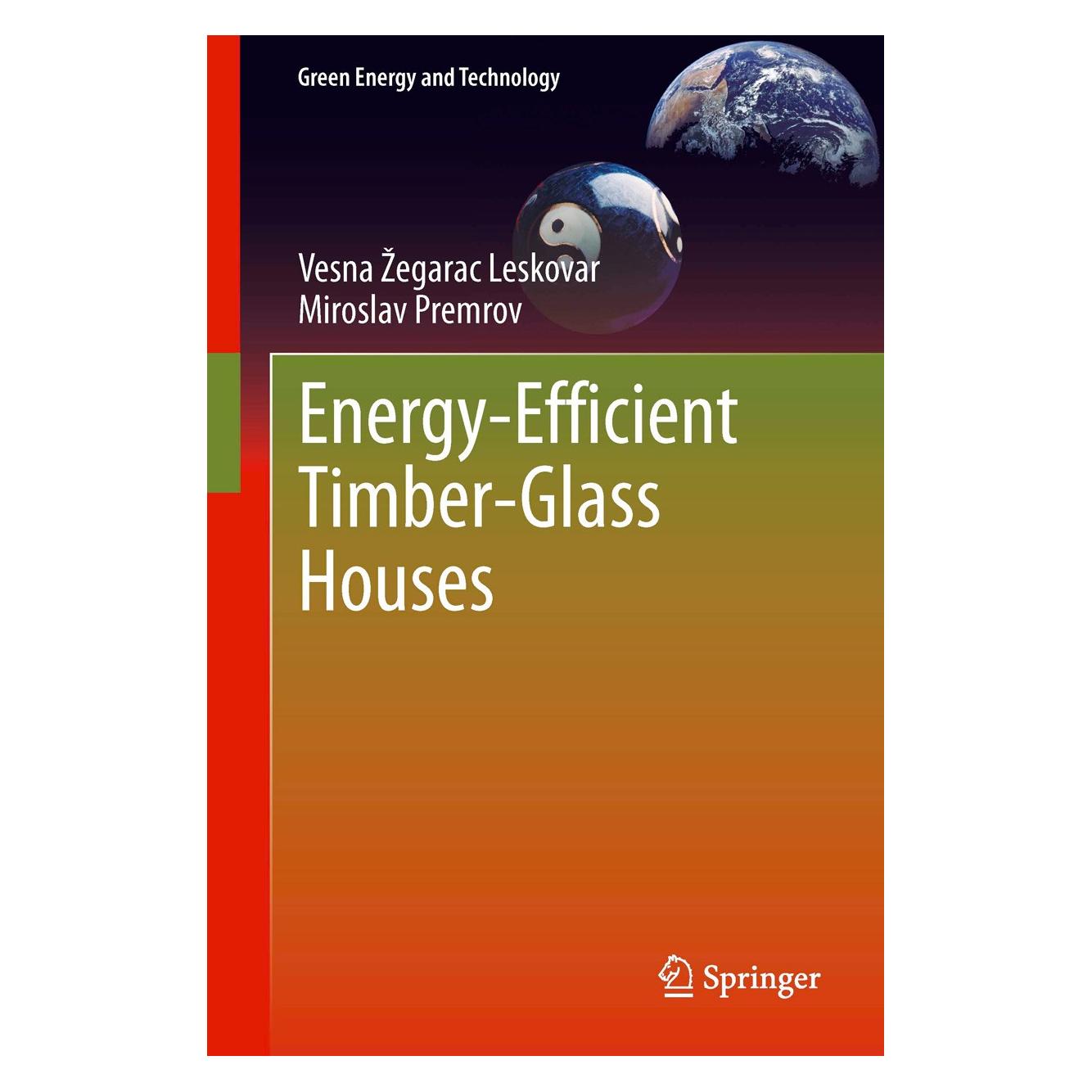 Springer Energy-Efficient Timber-Glass Houses (Englisch, Hardcover, Miroslav Premrov, Vesna Žegarac Leskovar) (9781447155102)