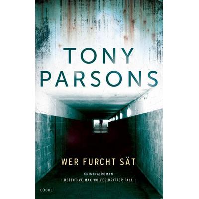 Wer Furcht sät / Detective Max Wolfe Bd.3, Gebundene Ausgabe von Tony Parsons, Lübbe Paperback