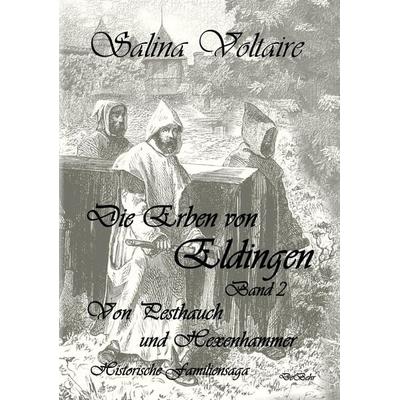 Die Erben von Eldingen Band 2 - Von Pesthauch und Hexenhammer - Historische Familiensaga, Taschenbuch von Salina Voltaire, Verlag DeBehr,