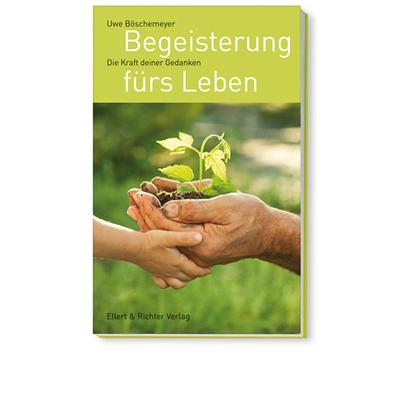 Begeisterung fürs Leben, Taschenbuch von Uwe Böschemeyer, Ellert & Richter Verlag, 978-3-8319-0529-4