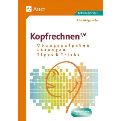 Kopfrechnen 5/6, Geheftet von Elke Königsdorfer, Auer Verlag in der AAP Lehrerwelt GmbH, 978-3-403-06672-9