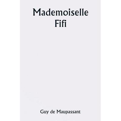 Mademoiselle Fifi, Taschenbuch von Guy de Maupassant, Alpha Editions, 978-93-5881-085-1