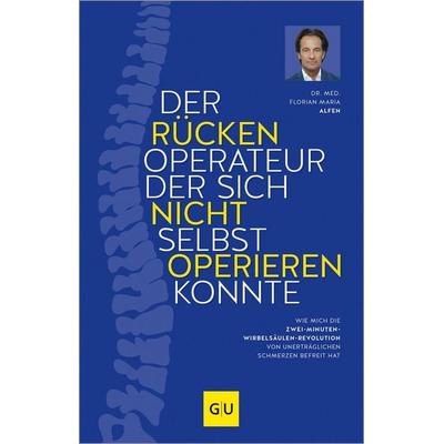 Der Rückenoperateur, der sich nicht selbst operieren konnte, Gebundene Ausgabe von Florian Maria Alfen, Gräfe und Unzer Verlag GmbH, 978-3-8338-9614-9