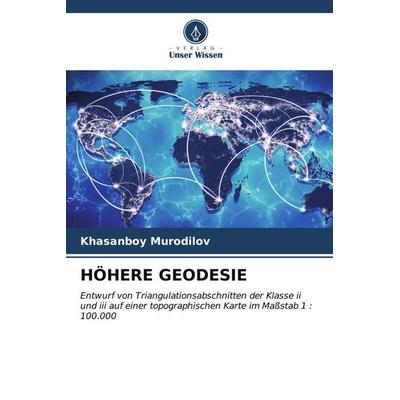 HÖHERE GEODESIE, Taschenbuch von Khasanboy Murodilov, Verlag Unser Wissen, 978-620-6-55880-4