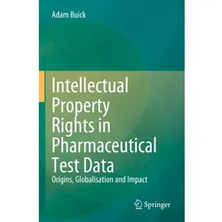 Intellectual Property Rights in Pharmaceutical Test Data, Fachbücher von Adam Buick