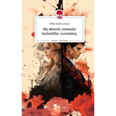 My absurd, romantic Actionfilm-Lovestory.. Life is a Story - story.one, Gebundene Ausgabe von Filipe Santos Sousa, Story.one publishing,