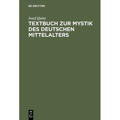 Textbuch zur Mystik des deutschen Mittelalters, Gebundene Ausgabe von Josef Quint, De Gruyter, 978-3-484-10066-4