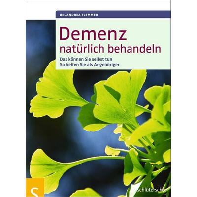 Demenz natürlich behandeln, Geheftet von Andrea Flemmer, Schlütersche Verlag, 978-3-89993-624-7