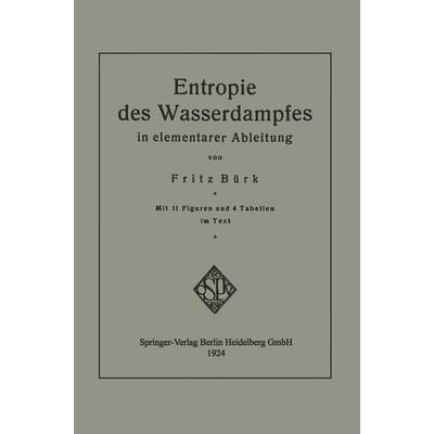 Entropie des Wasserdampfes in elementarer Ableitung, Taschenbuch von Fritz Bürk, Springer Berlin, 978-3-662-33613-7