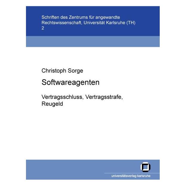 KIT Scientific Publishing Softwareagenten: Vertragsschluss, Vertragsstrafe, Reugeld (Deutsch, Softcover, Christoph Sorge) (55188974)