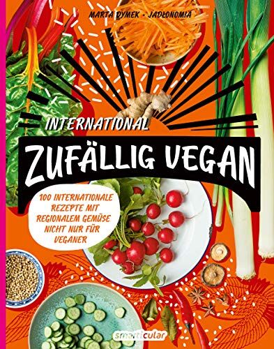 Marta Dymek - Zufällig vegan – International: 100 internationale Rezepte mit regionalem Gemüse – nicht nur für Veganer - Preis vom 18.10.2026 15:28:09 h