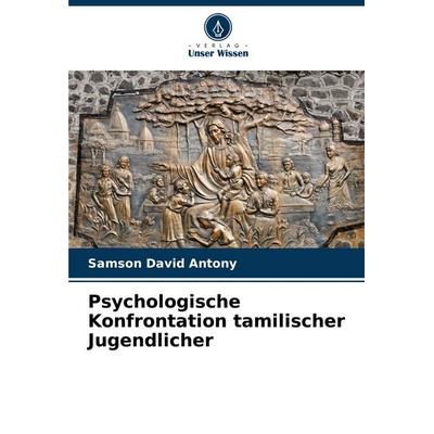 Psychologische Konfrontation tamilischer Jugendlicher, Taschenbuch von Samson David Antony, Verlag Unser Wissen, 978-3-639-63536-2