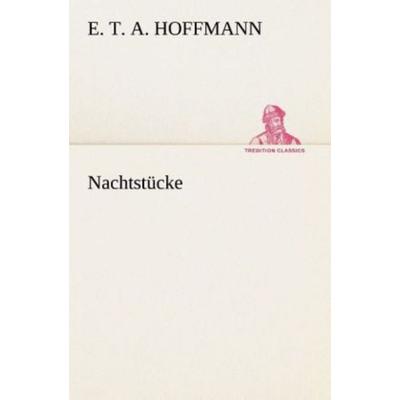 Nachtstücke, Taschenbuch von E.T.A. Hoffmann, Tredition, 978-3-8495-4618-2