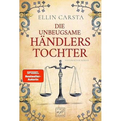 Die unbeugsame Händlerstochter, Taschenbuch von Ellin Carsta, Tinte & Feder