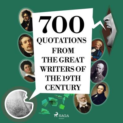 700 Quotations from the Great Writers of the 19th Century - Francois Rene de Chateaubriand,Fyodor Dostoevsky,Alexandre Dumas,Victor Hugo,Gustave