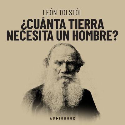 ¿Cuánta tierra necesita un hombre? - León Tolstói, Audio, 4066004686080