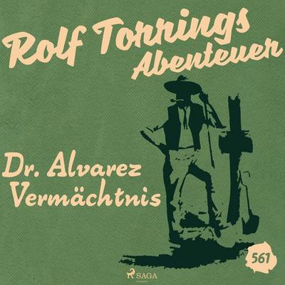 Dr. Alvarez Vermächtnis (Rolf Torrings Abenteuer - Folge 561) - Alfred Wallon, Audio, 9788711658901
