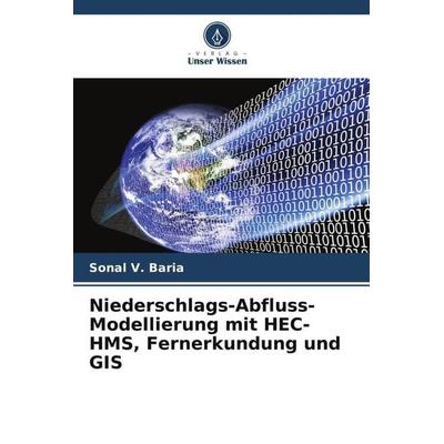 Niederschlags-Abfluss-Modellierung mit HEC-HMS, Fernerkundung und GIS, Taschenbuch von Sonal V. Baria, Verlag Unser Wissen, 978-620-6-39261-3
