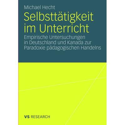 Selbsttätigkeit im Unterricht, Taschenbuch von Michael Hecht, VS Verlag für Sozialwissenschaften, 978-3-531-16384-0