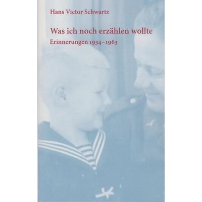 Was ich noch erzählen wollte, Taschenbuch von Hans Victor Schwartz, Isensee, Florian, GmbH, 978-3-7308-2241-8