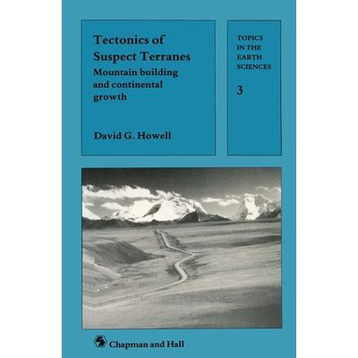 Tectonics of Suspect Terranes, Taschenbuch von David G. Howell, Springer Netherland, 978-0-412-30370-8