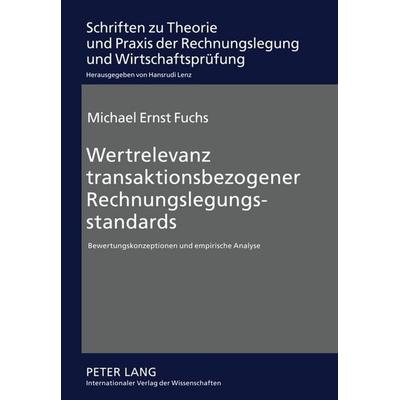Wertrelevanz transaktionsbezogener Rechnungslegungsstandards, Gebundene Ausgabe von Michael Fuchs, Peter Lang GmbH, Internationaler Verlag der