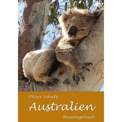 Australien, Taschenbuch von Oliver Schatz, Tredition, 978-3-384-82216-1