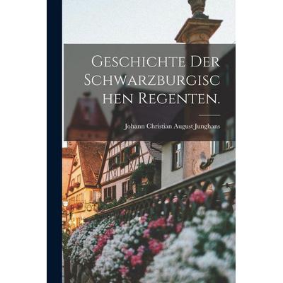 Geschichte der Schwarzburgischen Regenten., Taschenbuch von , Legare Street Press, 978-1-01-820880-0