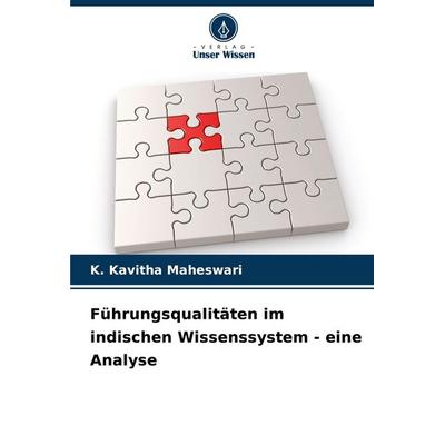 Führungsqualitäten im indischen Wissenssystem - eine Analyse, Taschenbuch von K. Kavitha Maheswari, Verlag Unser Wissen, 978-620-0-84836-9