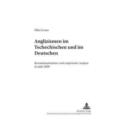 Anglizismen im Tschechischen und im Deutschen, Taschenbuch von Silke Gester, Peter Lang GmbH, Internationaler Verlag der Wissenschaften,