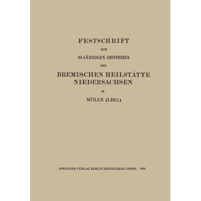 Festschrift zum 10 Jährigen Bestehen der Bremischen Heilstätte Niedersachsen in Mölln (Lbg.), Taschenbuch von Walter Sachs, Springer Berlin,