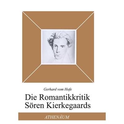 Die Romantikkritik Sören Kierkegaards, Gebundene Ausgabe von Gerhard vom Hofe, Peter Lang AG, Internationaler Verlag der Wissenschaften,