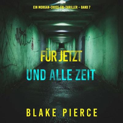 Für jetzt und alle Zeit (Ein Morgan-Cross-FBI-Thriller – Band 7) - Blake Pierce, Audio, 9798341597051