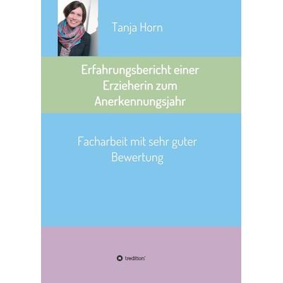 Erfahrungsbericht einer Erzieherin zum Anerkennungsjahr, Taschenbuch von Tanja Horn, Tredition, 978-3-7345-2558-2