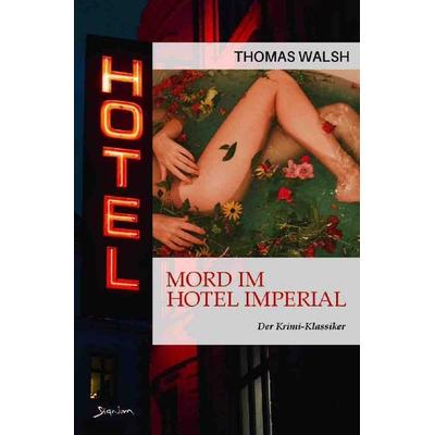 MORD IM HOTEL IMPERIAL, Taschenbuch von Thomas Walsh, Epubli, 978-3-7565-4408-0